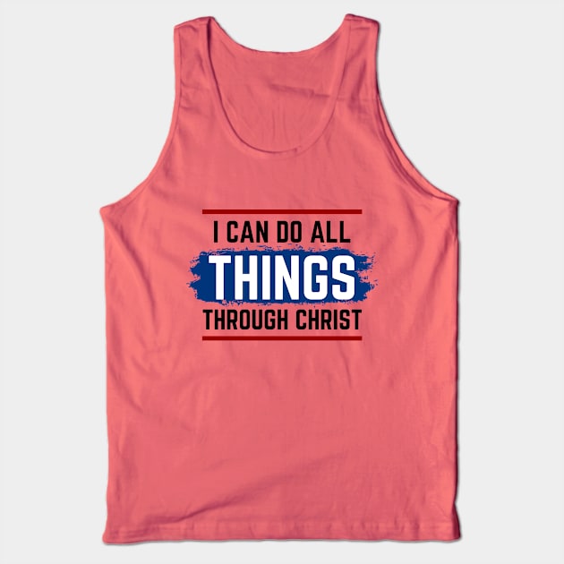 I Can Do All Things Through Christ | Christian Saying Tank Top by All Things Gospel